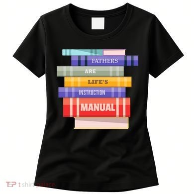 Fathers Are Life's Manual Women's T-Shirt