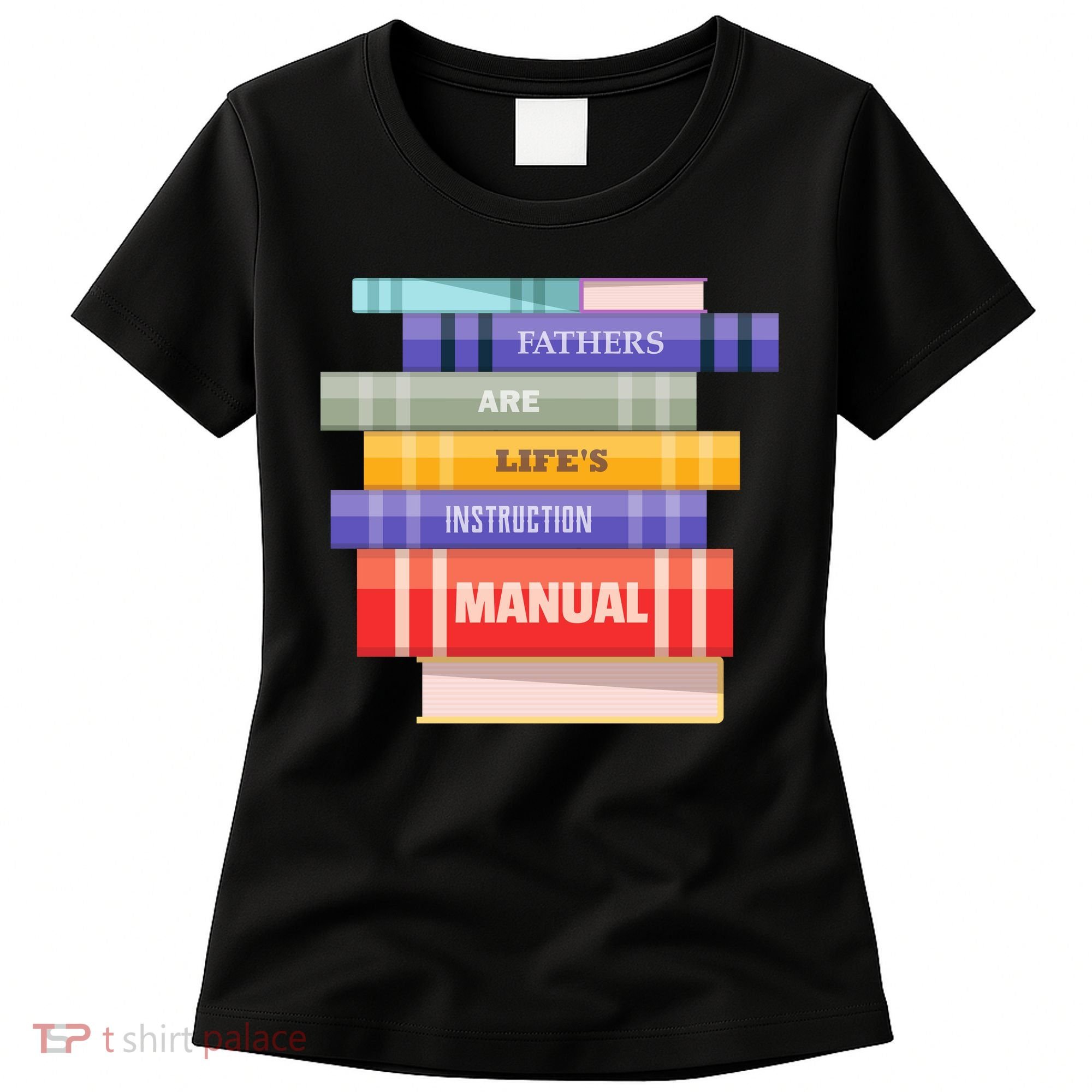 Fathers Are Life's Manual Women's T-Shirt