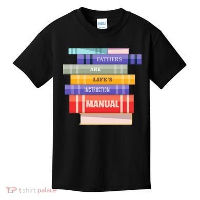 Fathers Are Life's Manual Kids T-Shirt