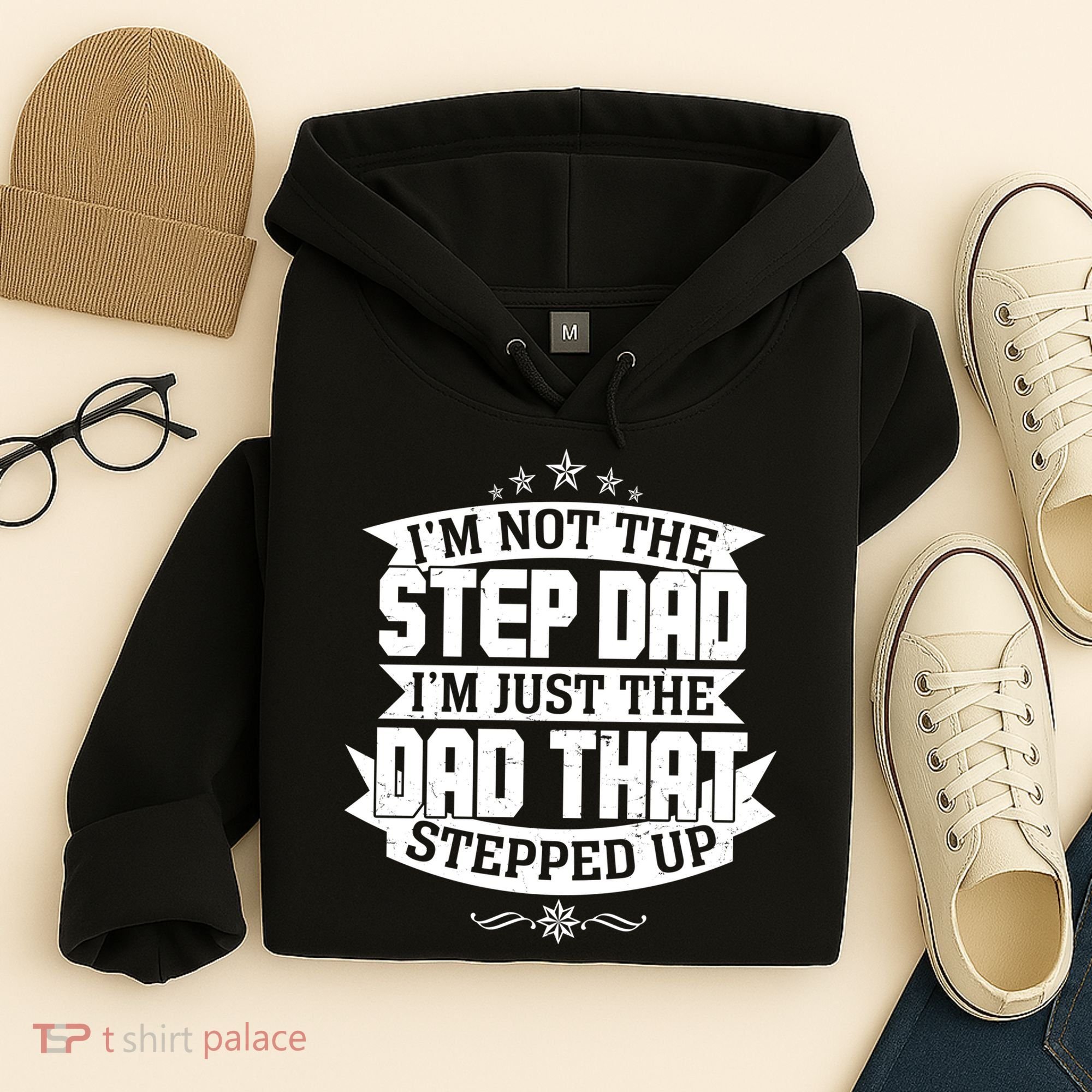 Father's Day I'm Just the Dad That Stepped Up  Hoodie