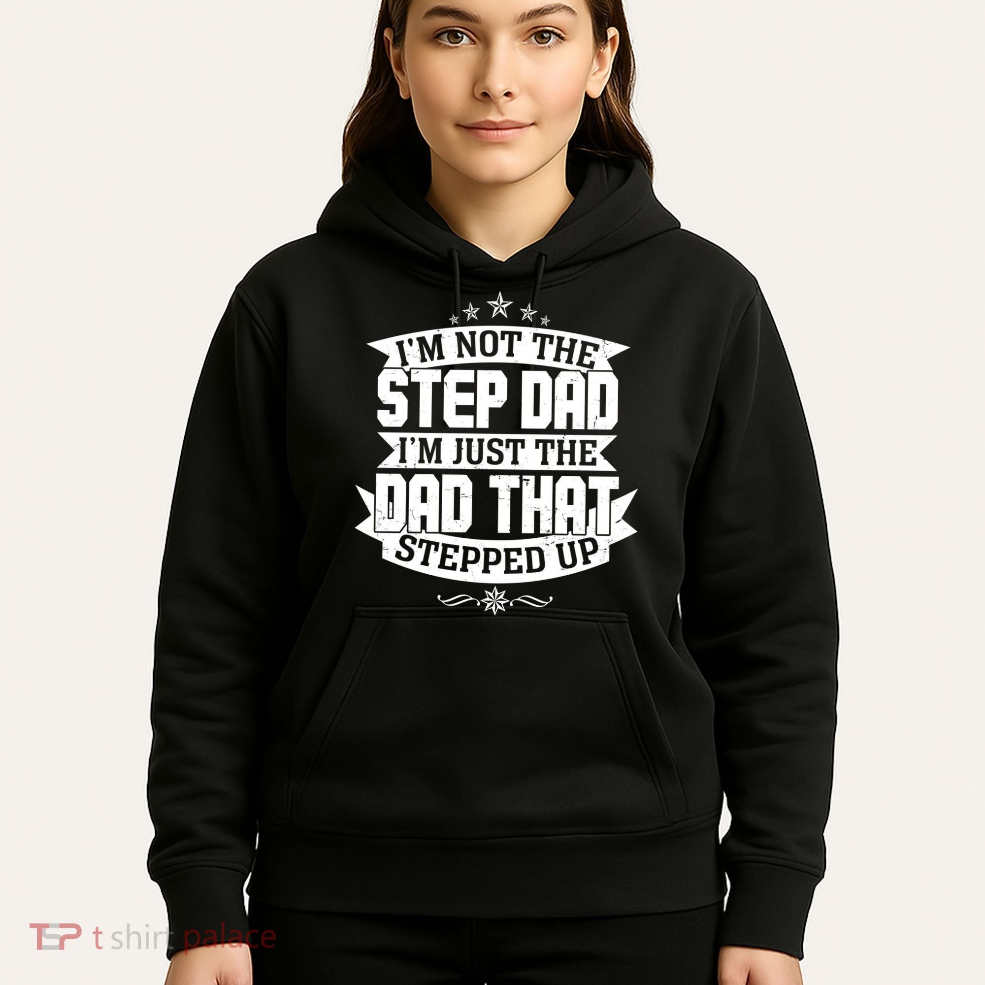 Father's Day I'm Just the Dad That Stepped Up  Hoodie