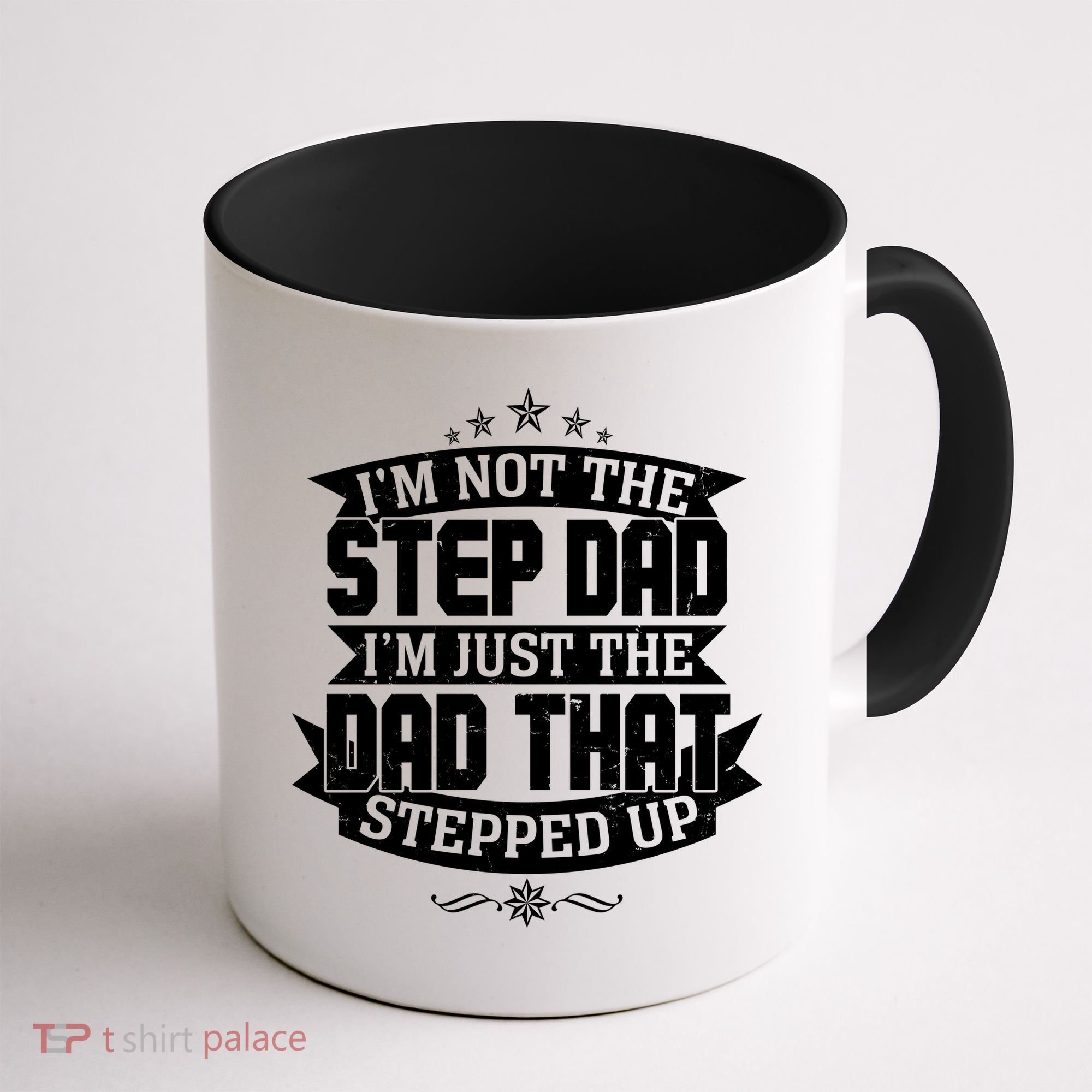 Father's Day I'm Just the Dad That Stepped Up  Coffee Mug