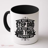 Father's Day I'm Just the Dad That Stepped Up  Coffee Mug thumb 0