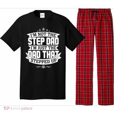 Father's Day I'm Just the Dad That Stepped Up  Pajama Set