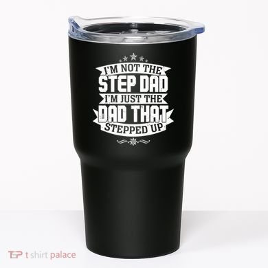 Father's Day I'm Just the Dad That Stepped Up  Tumbler
