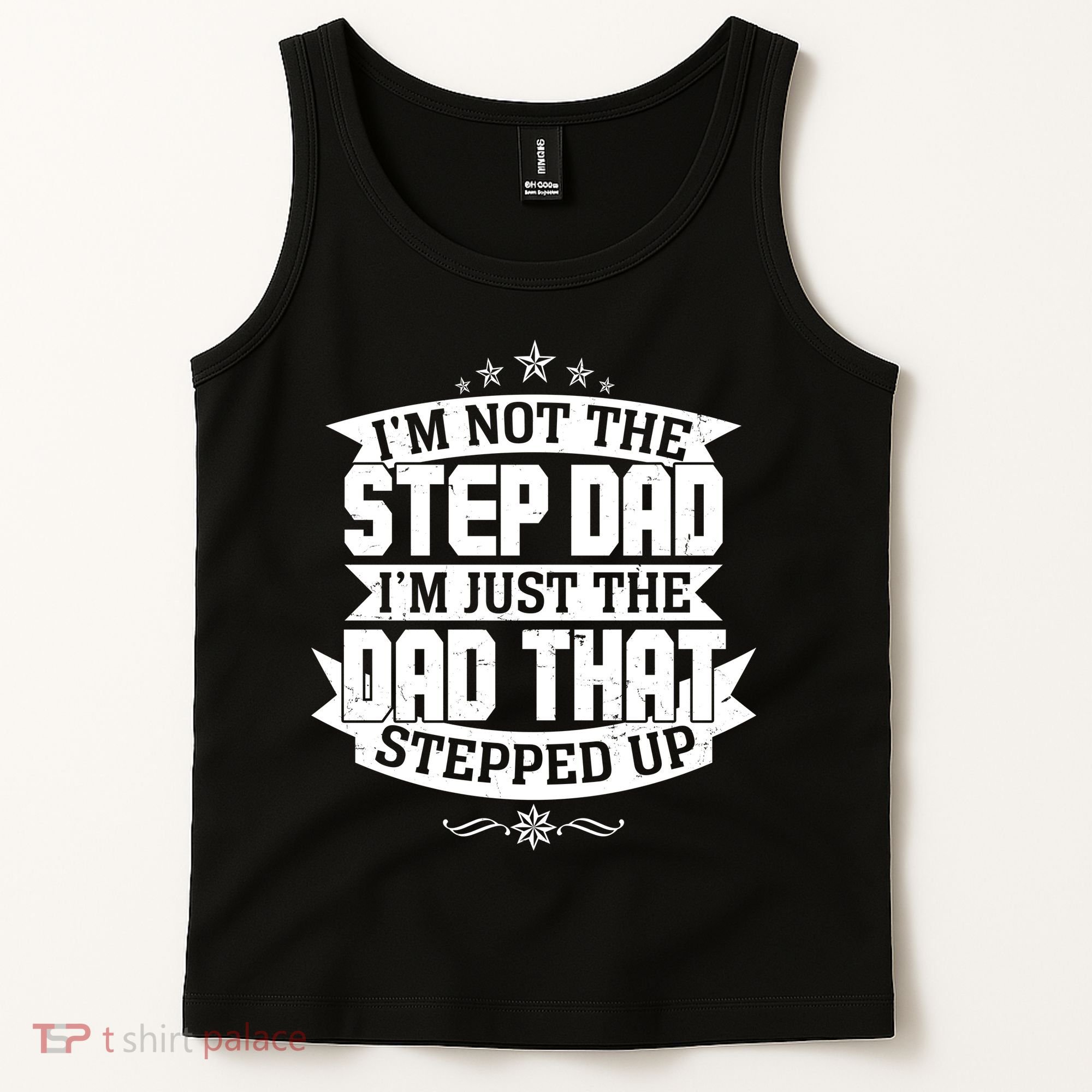 Father's Day I'm Just the Dad That Stepped Up  Tank Top