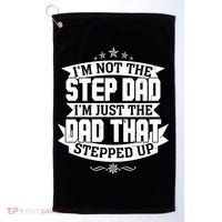 Father's Day I'm Just the Dad That Stepped Up  Golf Towel thumb 0