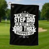 Father's Day I'm Just the Dad That Stepped Up  Golf Towel thumb 1