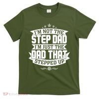 Father's Day I'm Just the Dad That Stepped Up  T-Shirt thumb 0