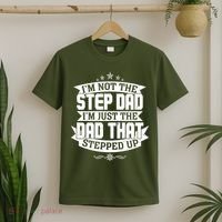 Father's Day I'm Just the Dad That Stepped Up  T-Shirt thumb 2