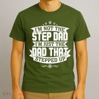 Father's Day I'm Just the Dad That Stepped Up  T-Shirt thumb 3