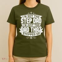 Father's Day I'm Just the Dad That Stepped Up  T-Shirt thumb 4