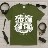 Father's Day I'm Just the Dad That Stepped Up  T-Shirt thumb 5