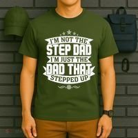 Father's Day I'm Just the Dad That Stepped Up  T-Shirt thumb 6