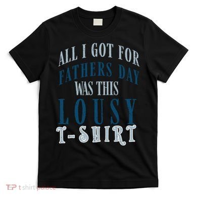 Fathers Day Lousy T-Shirt
