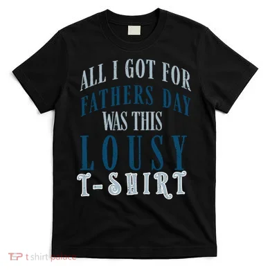 Fathers Day Lousy T-Shirt