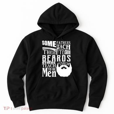 Fathers Teach Sons To Be Men Hoodie