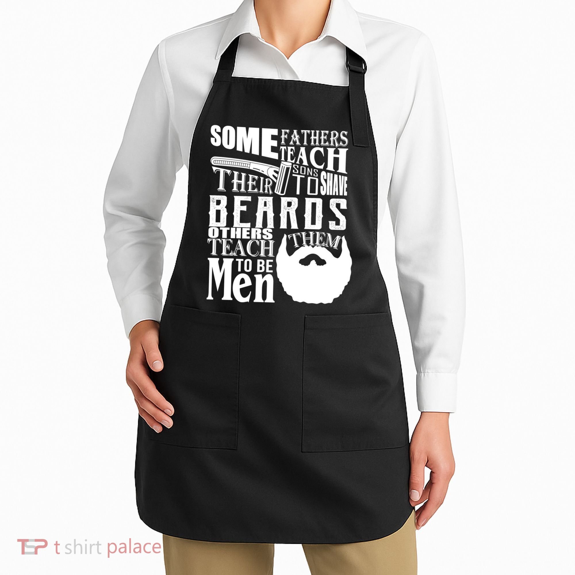 Fathers Teach Sons To Be Men Apron