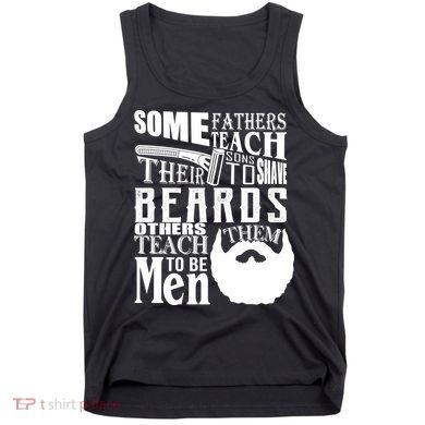 Fathers Teach Sons To Be Men Tank Top