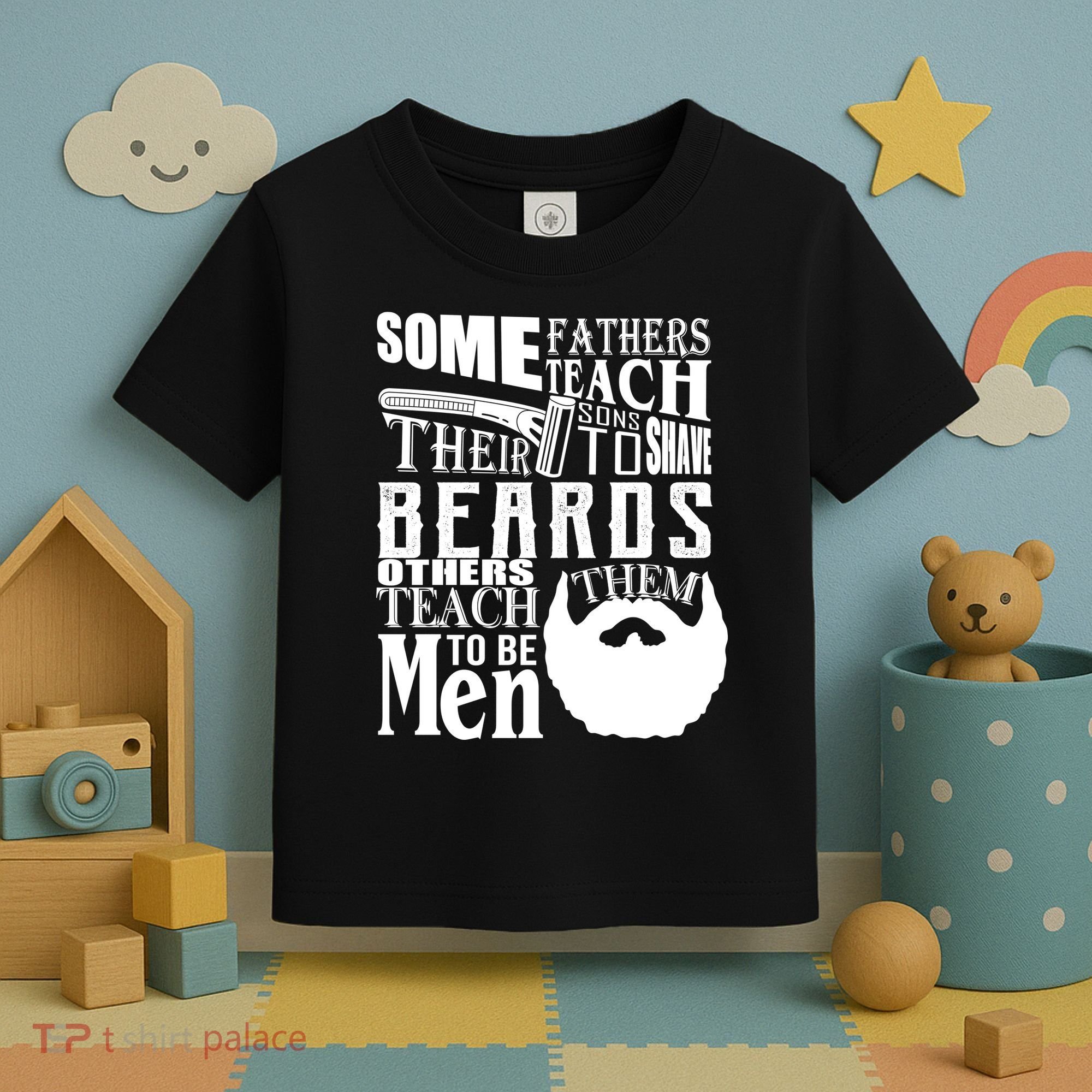 Fathers Teach Sons To Be Men Toddler T-Shirt