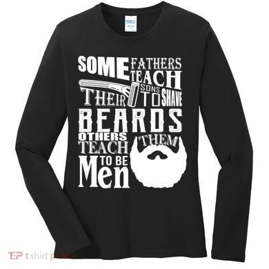 Fathers Teach Sons To Be Men Women's Long Sleeve Shirt