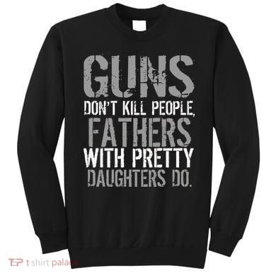 Fathers With Pretty Daughters Kill People Sweatshirt