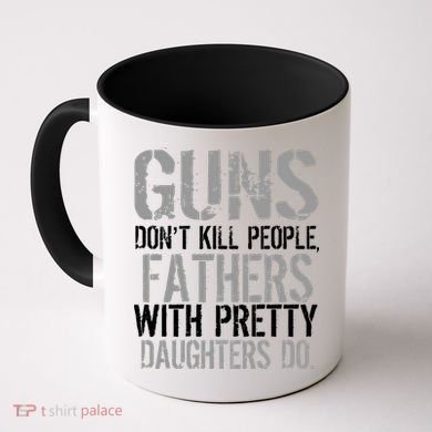 Fathers With Pretty Daughters Kill People Coffee Mug
