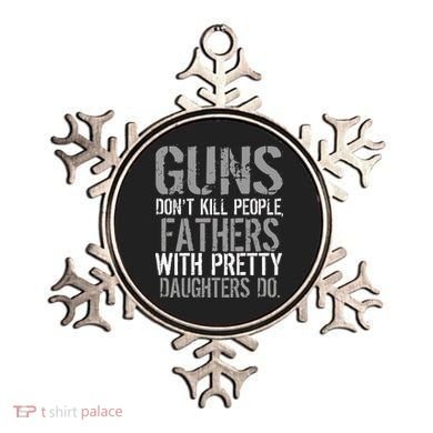 Fathers With Pretty Daughters Kill People Ornament