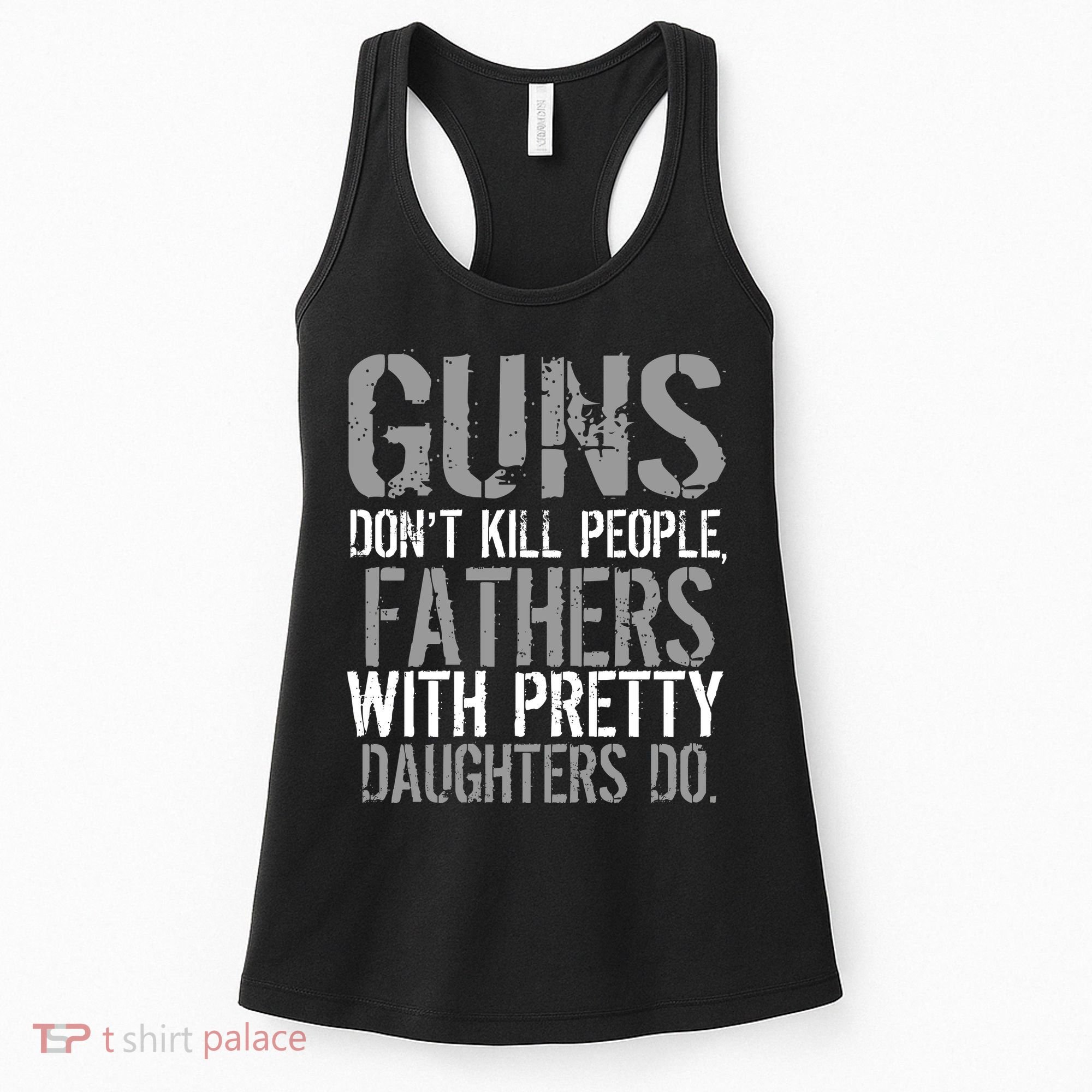 Fathers With Pretty Daughters Kill People Women's Tank Top