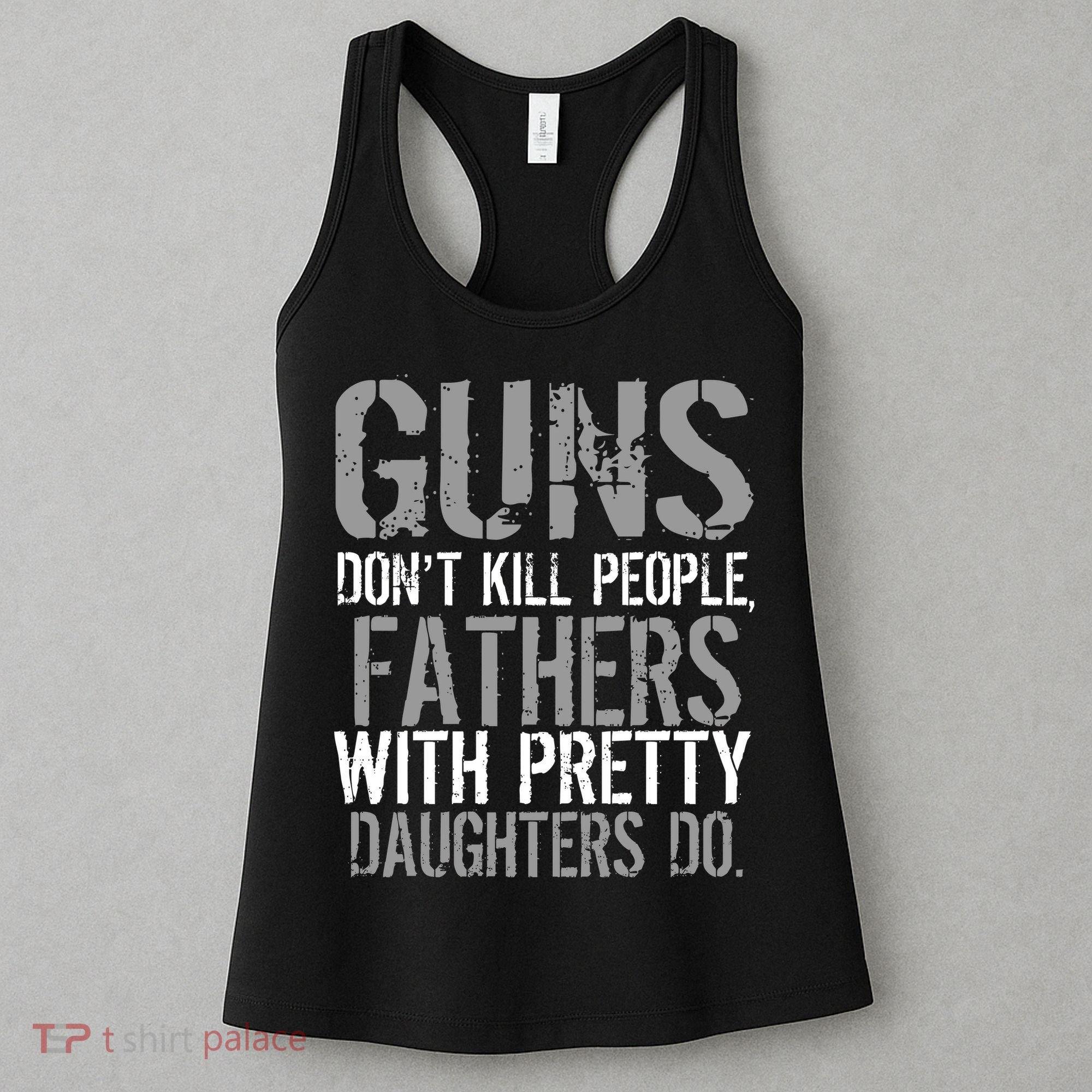 Fathers With Pretty Daughters Kill People Women's Tank Top