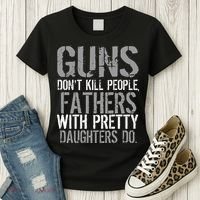 Fathers With Pretty Daughters Kill People Women's T-Shirt thumb 3