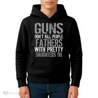 Fathers With Pretty Daughters Kill People Kids Hoodie thumb 4