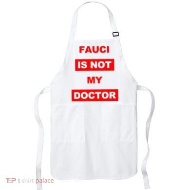 Fauci Is Not My Doctor Apron
