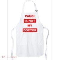 Fauci Is Not My Doctor Apron thumb 0