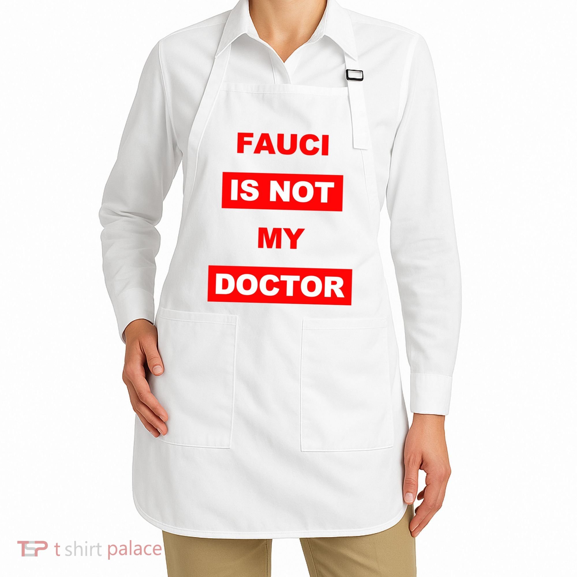 Fauci Is Not My Doctor Apron