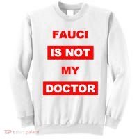 Fauci Is Not My Doctor Sweatshirt thumb 0