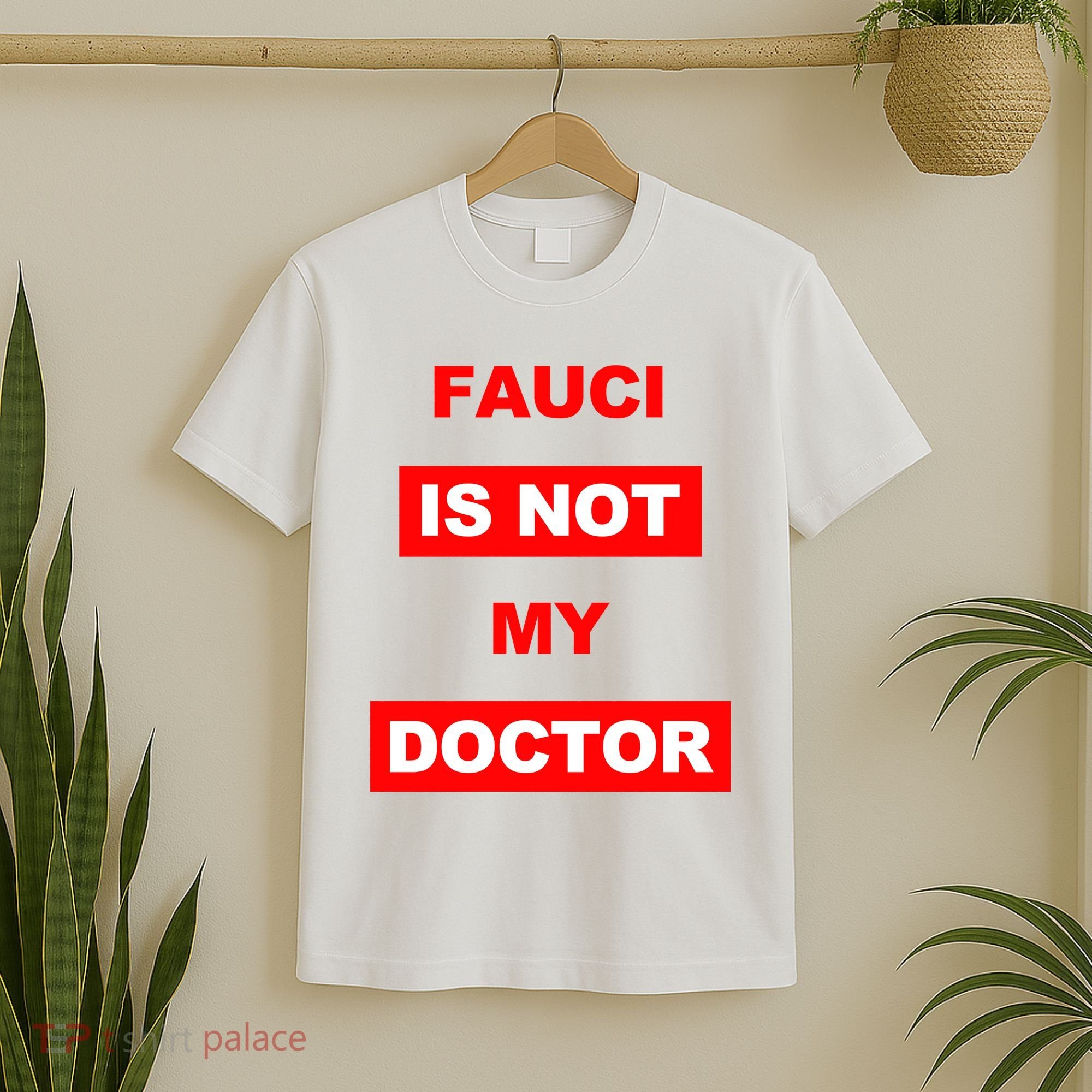 Fauci Is Not My Doctor T-Shirt