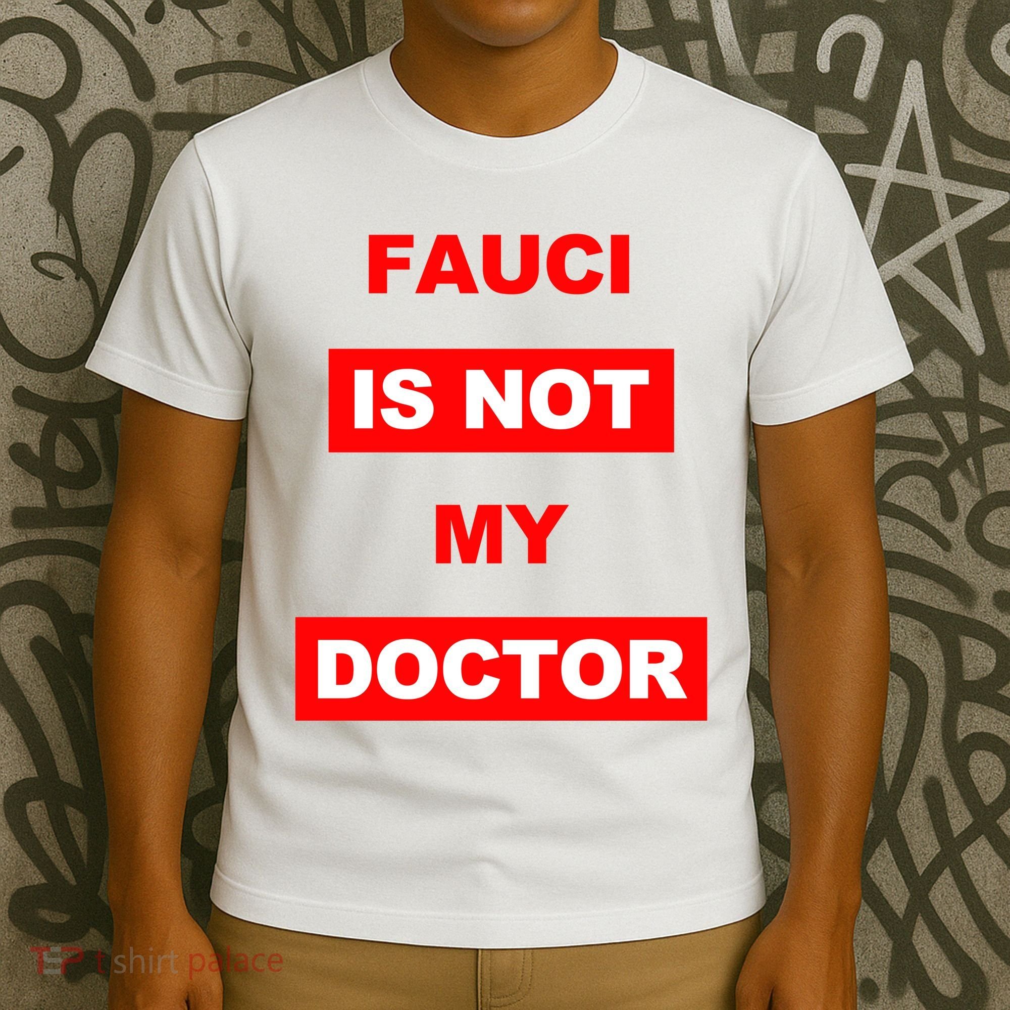 Fauci Is Not My Doctor T-Shirt
