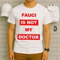 Fauci Is Not My Doctor T-Shirt thumb 6