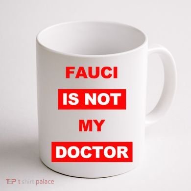 Fauci Is Not My Doctor Coffee Mug back
