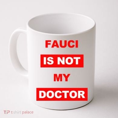 Fauci Is Not My Doctor Coffee Mug