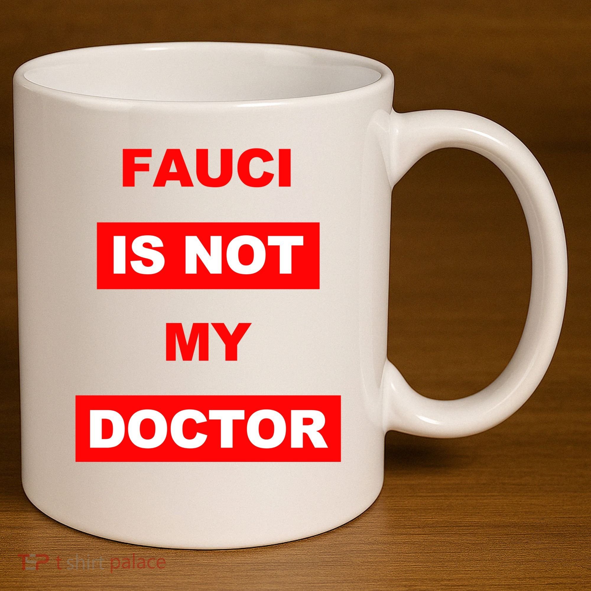 Fauci Is Not My Doctor 11oz C Handle Ceramic Mug