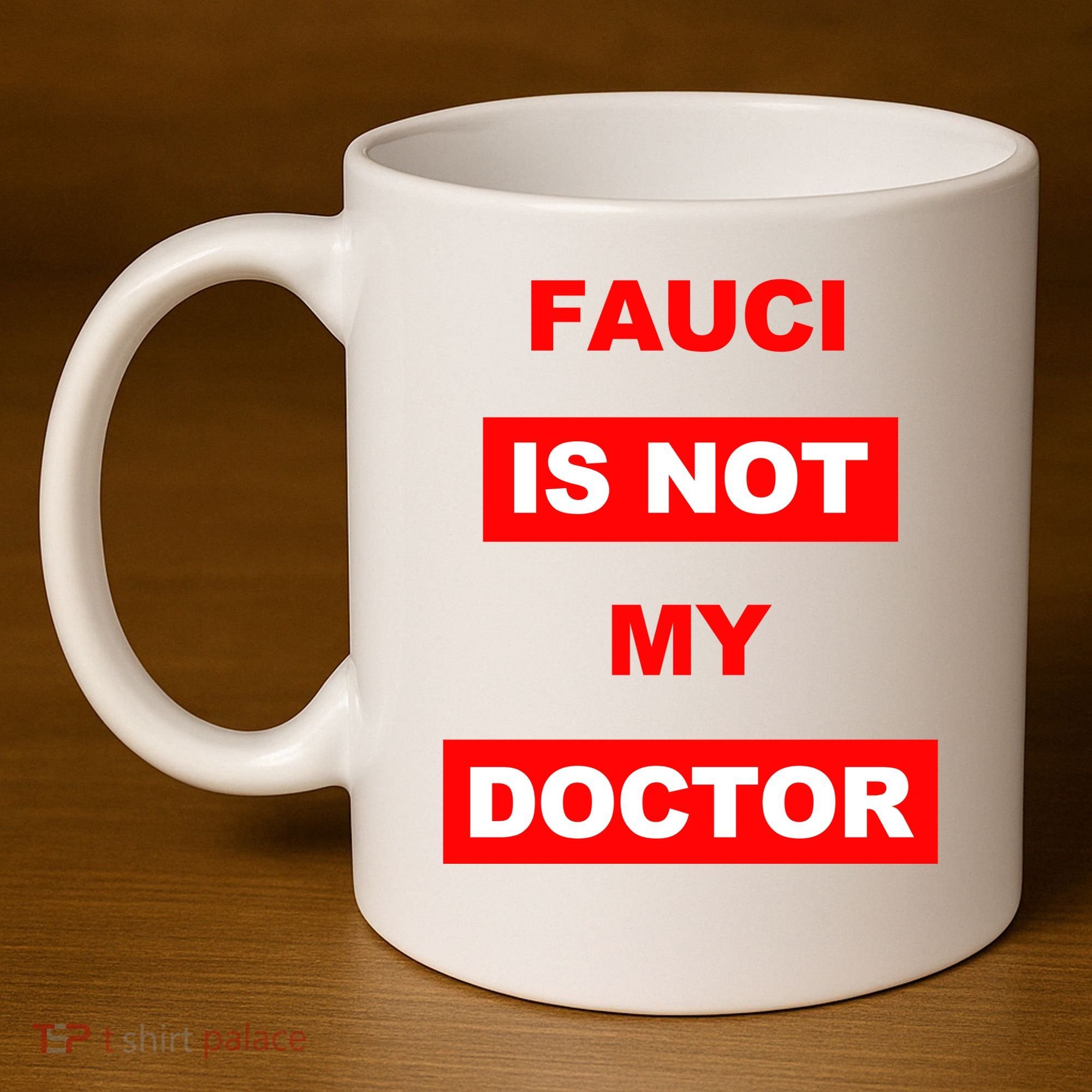 Fauci Is Not My Doctor 11oz C Handle Ceramic Mug