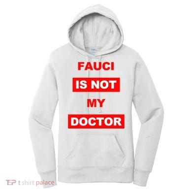 Fauci Is Not My Doctor Women's Hoodie