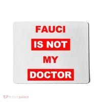 Fauci Is Not My Doctor Mousepad thumb 0