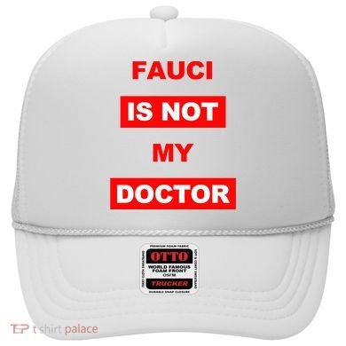 Fauci Is Not My Doctor Hat