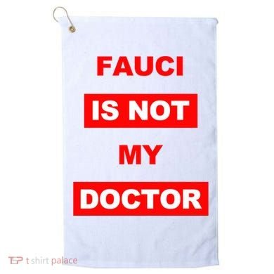 Fauci Is Not My Doctor Golf Towel