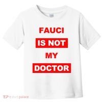 Fauci Is Not My Doctor Toddler T-Shirt thumb 0