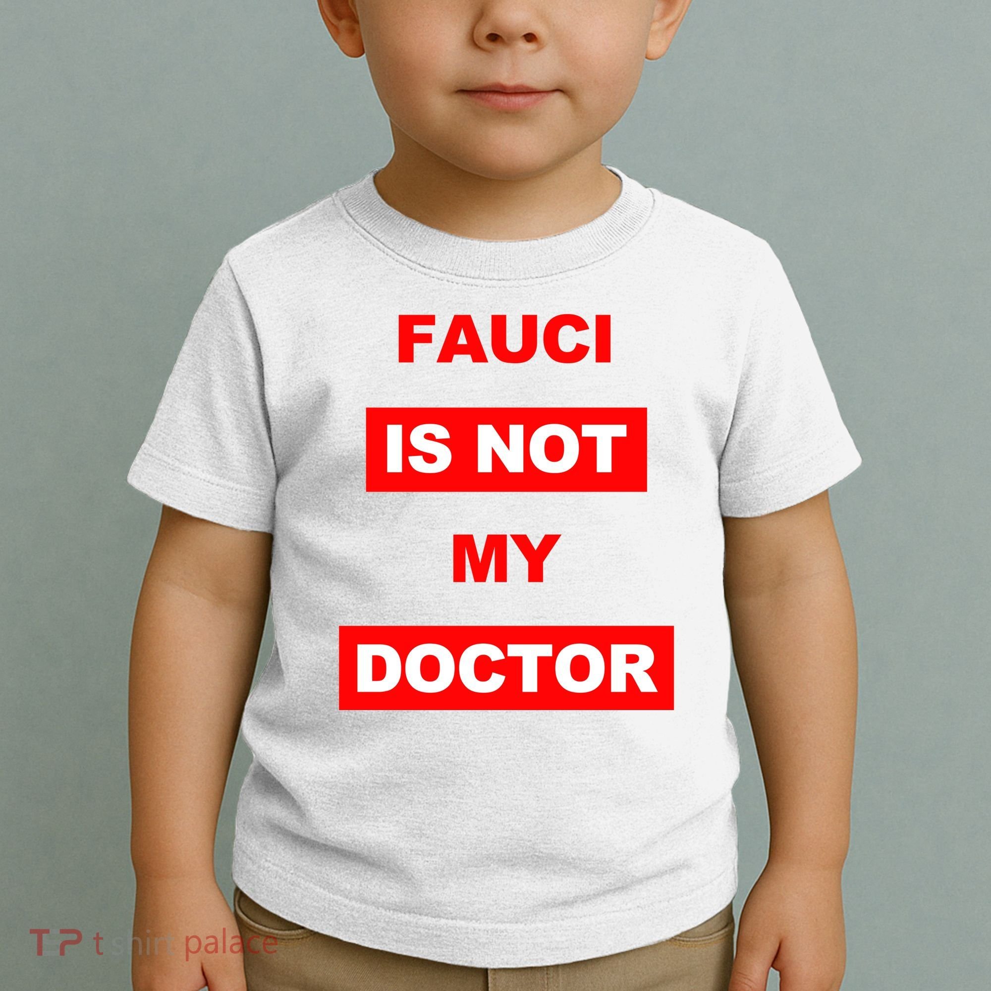 Fauci Is Not My Doctor Toddler T-Shirt