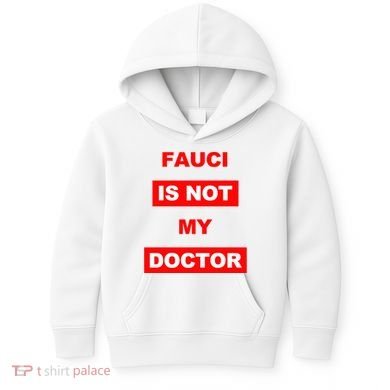 Fauci Is Not My Doctor Kids Hoodie